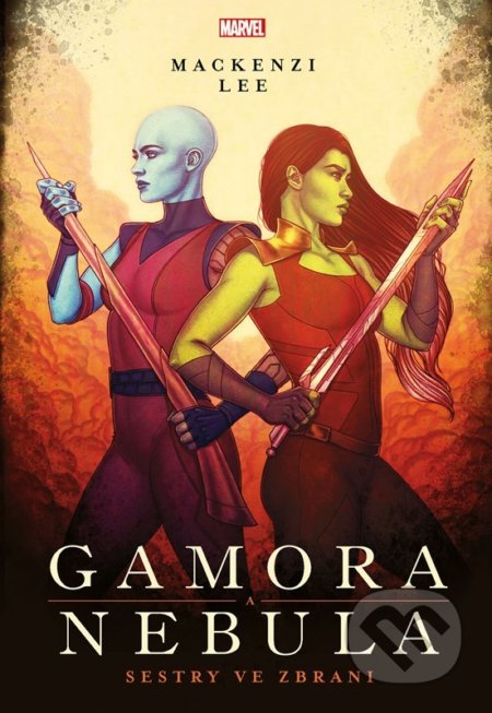 Marvel: Gamora a Nebula. Sestry ve zbrani - Mackenzi Lee, Egmont ČR, 2022