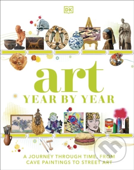 Art Year by Year - DK, Dorling Kindersley, 2022
