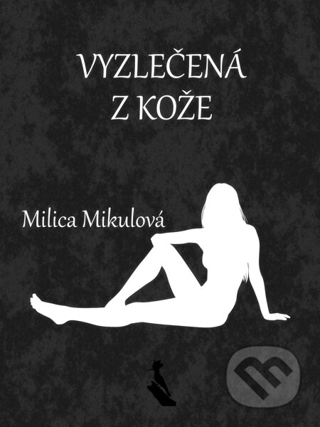 E-kniha: Vyzlečená z kože (Milica Mikulová). Elist