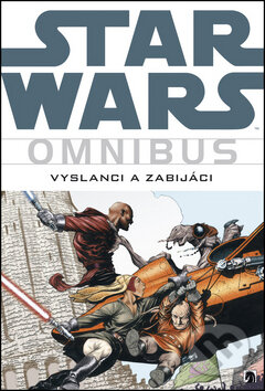 Star Wars Omnibus: Vyslanci a zabijáci - Haden Blackman, Jan Duursemová, BB/art, 2014