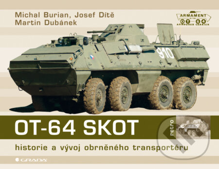 OT-64 SKOT - Michal Burian, Josef Dítě, Martin Dubánek, Grada, 2010