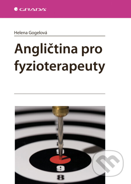 Angličtina pro fyzioterapeuty - Helena Gogelová, Grada, 2011