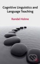 Cognitive Linguistics and Language Teaching - Randal Holme, Palgrave, 2009