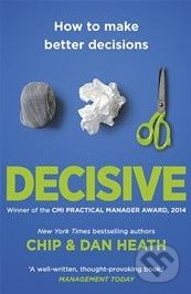 Decisive - Dan Heath, Random House, 2014
