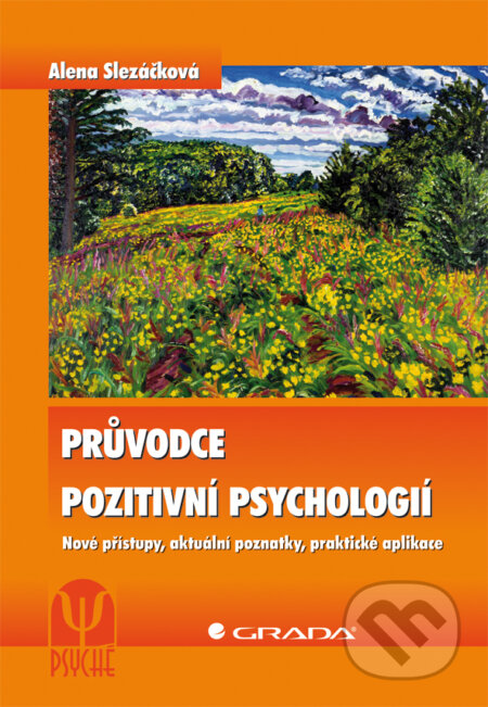 Průvodce pozitivní psychologií - Alena Slezáčková, Grada, 2012