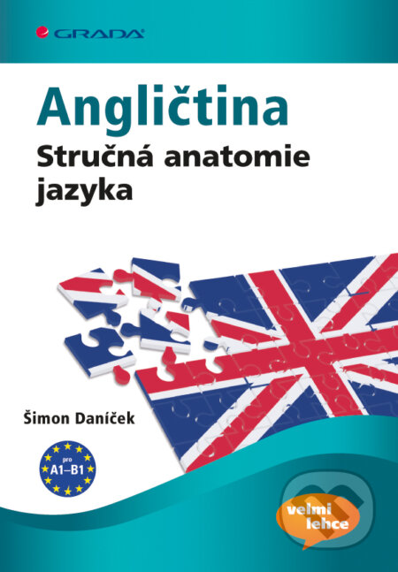 Angličtina Stručná anatomie jazyka - Šimon Daníček, Grada, 2013