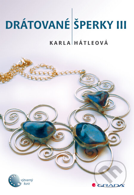 Drátované šperky III - Karla Hátleová, Grada, 2010