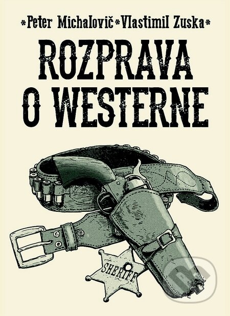Rozprava o westerne - Peter Michalovič, Vlastimil Zuska, Slovenský filmový ústav, 2014