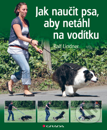 Jak naučit psa, aby netáhl na vodítku - Ralf Lindner, Grada, 2013