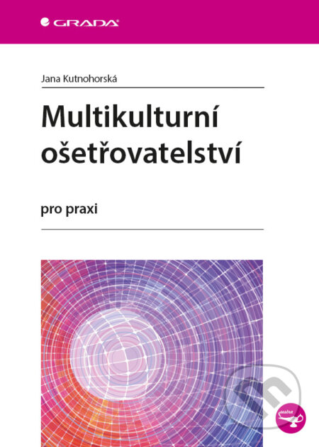 Multikulturní ošetřovatelství - Jana Kutnohorská, Grada, 2013