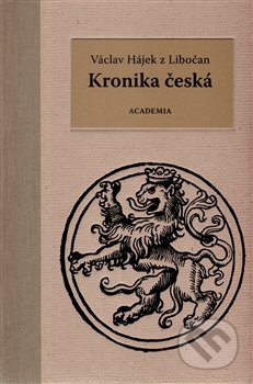 Kronika česká - Václav Hájek, Academia, 2013