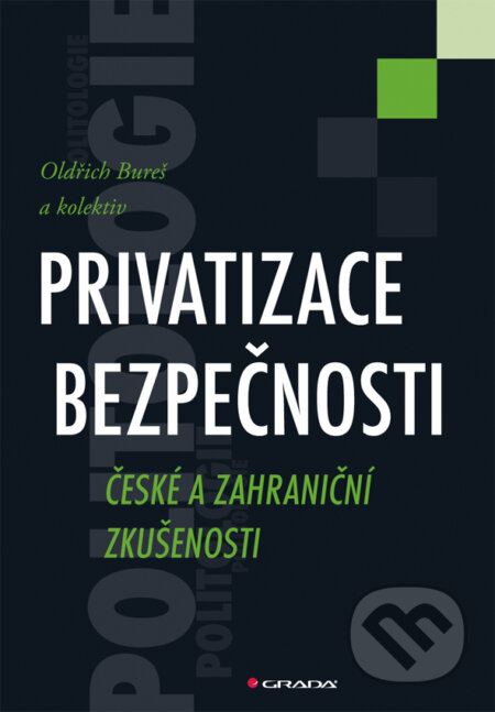Privatizace bezpečnosti - Oldřich Bureš a kolektiv, Grada, 2013