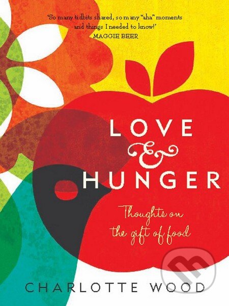 Kniha: Love and Hunger (Charlotte Wood). Atlantic Books, 2012