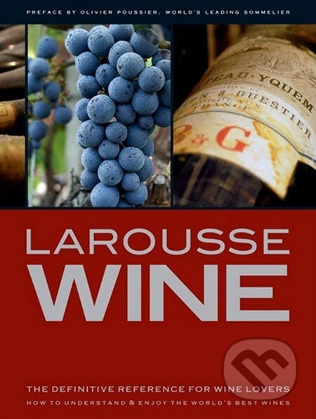Larousse Wine - Larousse, Octopus Publishing Group, 2011