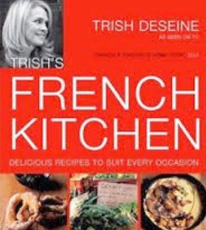 Trish&#039;s French Kitchen - Trish Deseine, Kyle Books, 2012