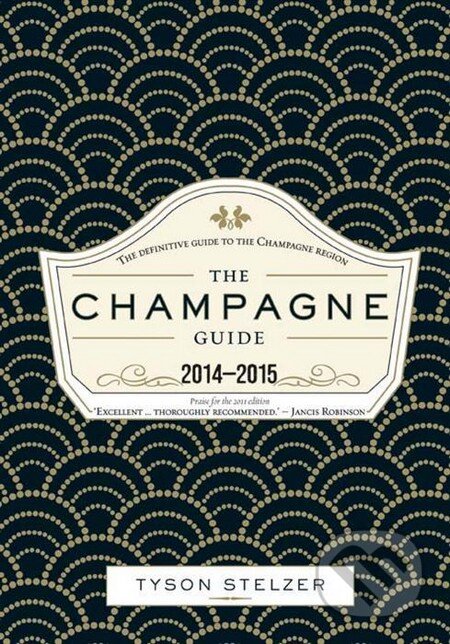 The Champagne Guide 2014-2015 - Tyson Stelzer, Ladybird Books, 2013