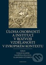 Úloha osobností a institucí v rozvoji vzdělanosti v evropském kontextu - kniha z kategorie Humanitní a společenské vědy