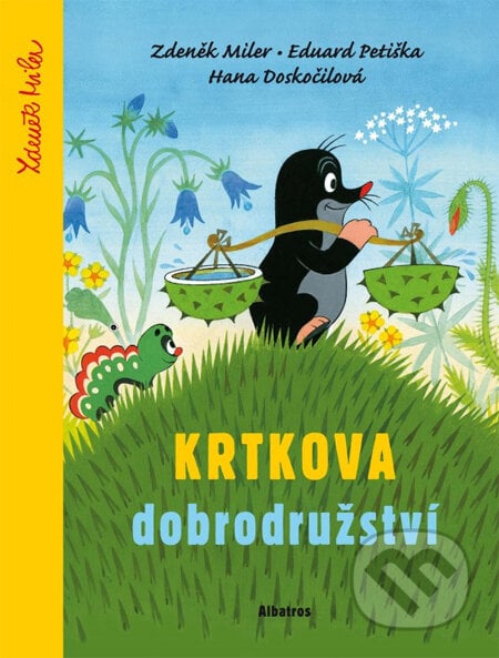 Krtkova dobrodružství - Zdeněk Miler, Eduard Petiška, Hana Doskočilová, Albatros CZ, 2014