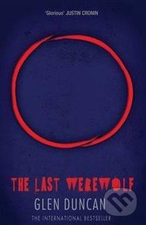 Last Werewolf - Glen Duncan, Canongate Books, 2014
