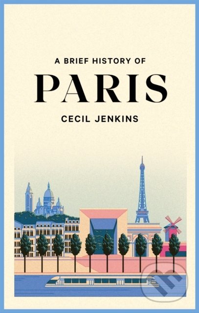 A Brief History of Paris - Cecil Jenkins, Little, Brown, 2022