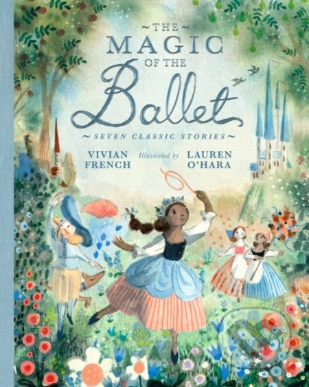 The Magic of the Ballet: Seven Classic Stories - Vivian French - kniha z kategorie Beletrie pro děti