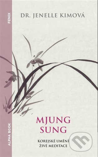 Mjung Sung: korejské umění živé meditace - Jenelle Kimová, Alpha book, 2022