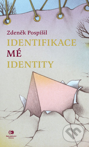 Identifikace mé identity - Zdeněk Pospíšil - kniha z kategorie Odborné a naučné
