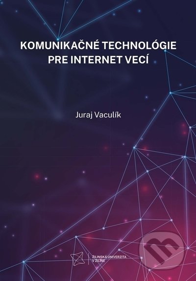 Komunikačné technológie pre internet vecí - Juraj Vaculík, EDIS, 2022