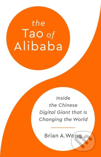 The Tao of Alibaba - Brian Wong, Public Affairs, 2022