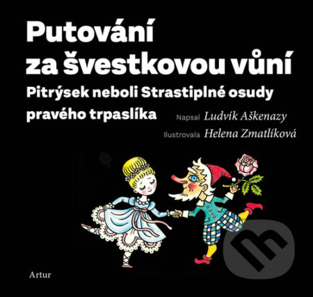Putování za švestkovou vůní - Ludvík Aškenazy, Helena Zmatlíková (Ilustrátor), Artur, 2022