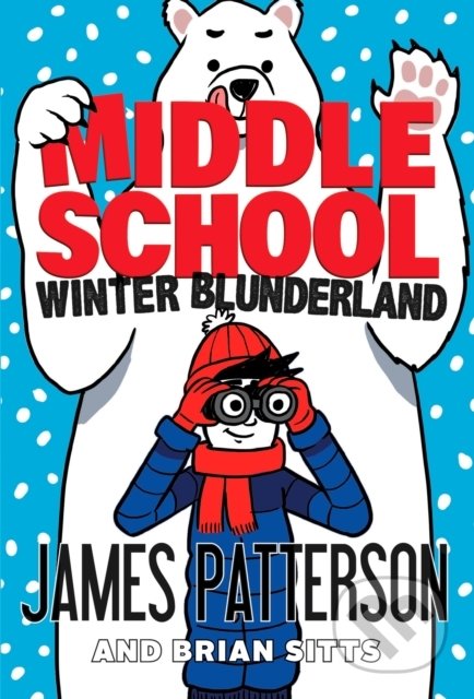 Middle School: Winter Blunderland - James Patterson, Cornerstone, 2022