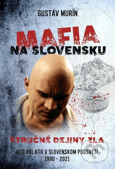 Mafia na Slovensku – Stručné dejiny zla (II.) - Gustáv Murín, Gustáv Murín
