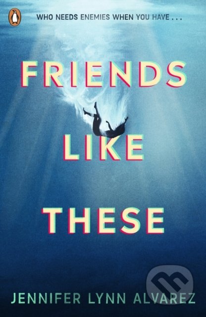 Friends Like These - Jennifer Lynn Alvarez, Penguin Books, 2022