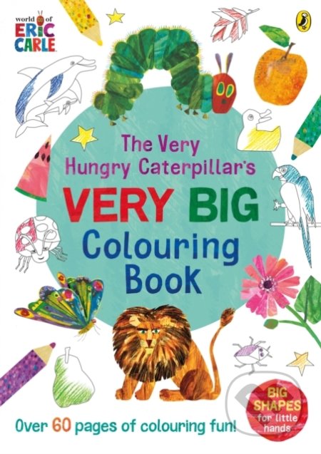The Very Hungry Caterpillar&#039;s Very Big Colouring Book - Eric Carle, Penguin Books, 2022