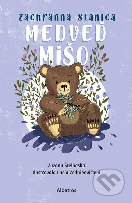 Záchranná stanica: Medveď Mišo - Zuzana Štelbaská, Lucia Zednikovičová (ilustrátor), Albatros SK