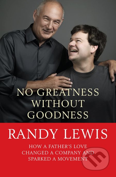 No Greatness Without Goodness - Randy Lewis, Lion books, 2014