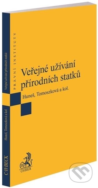 Veřejné užívání přírodních statků - Karel Huneš, Veronika Tomoszková, C. H. Beck, 2022