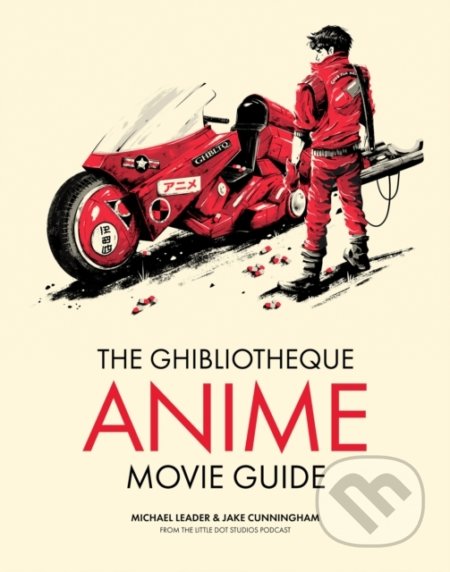 The Ghibliotheque Anime Movie Guide - Michael Leader, Jake Cunningham, Welbeck, 2022