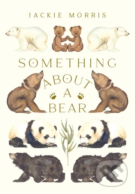 Something About A Bear - Jackie Morris, Otter-Barry Books, 2022