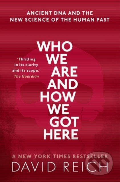 Who We Are and How We Got Here - David Reich, Oxford University Press, 2019