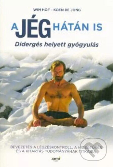 A jég hátán is - Didergés helyett gyógyulás - Wim Hof - kniha z kategorie