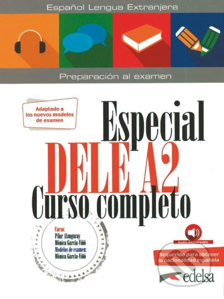 Especial DELE A2 Curso completo - libro + audio descargable - Pilar Alzugaray, Mónica García-Vinó, Edelsa, 2020