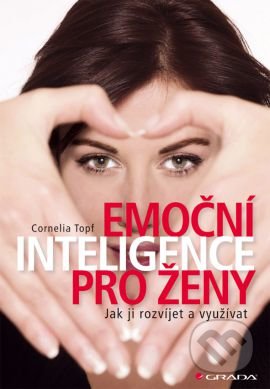 Emoční inteligence pro ženy - Cornelia Topf, Grada, 2014