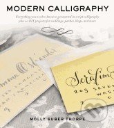 Modern Calligraphy - Molly Suber Thorpe, St. Martins Griffin, 2013