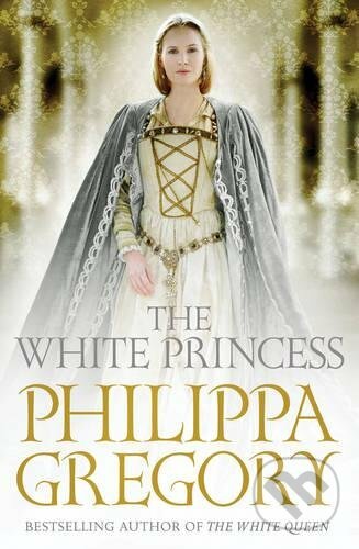 The White Princess - Philippa Gregory, Simon & Schuster, 2013