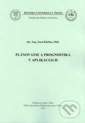 Plánovanie a prognostika v aplikáciách - Jozef Klučka, EDIS, 2014