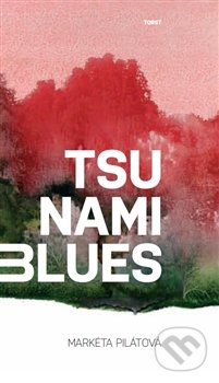 Tsunami blues - Markéta Pilátová, Torst, 2014