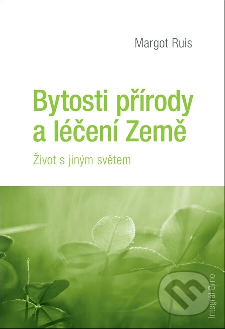 E-kniha: Bytosti přírody a léčení Země (Margot Ruis). Integrál, 2012