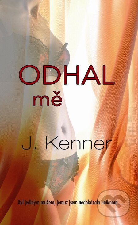 E-kniha: Odhal mě (J. Kenner). Baronet, 2014