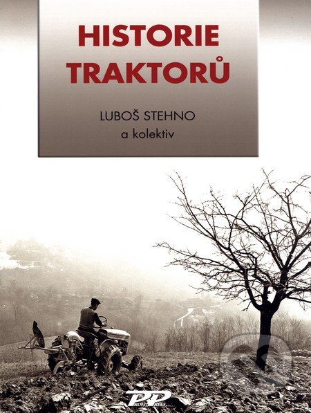 Historie traktorů - Luboš Stehno a kolektív, Profi Press, 2010